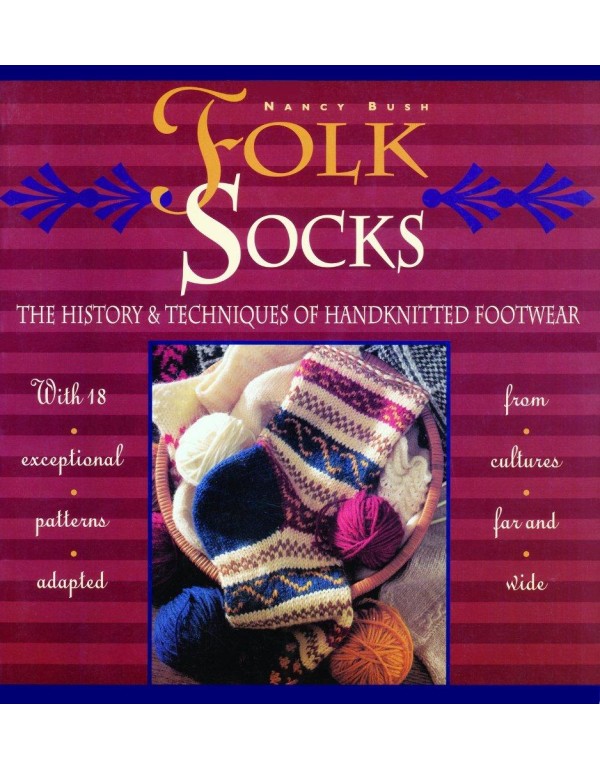 Folk Socks: The History & Techniques of Handknitte...