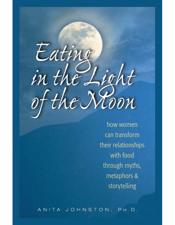 Eating in the Light of the Moon: How Women Can Tra...