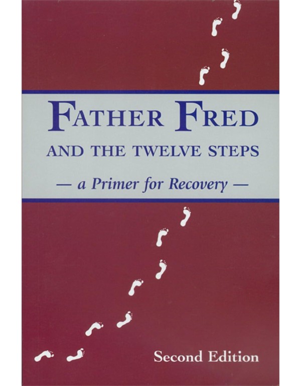 Father Fred and the Twelve Steps (Second Edition):...