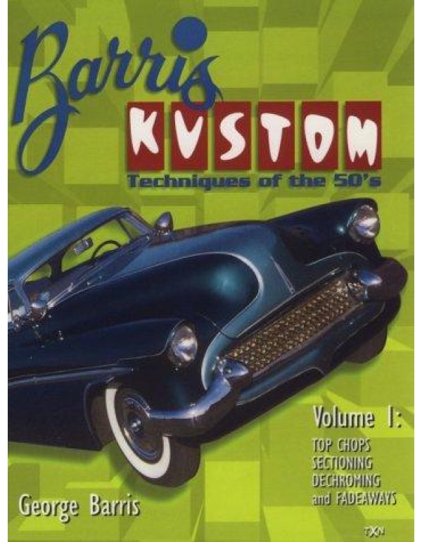 Barris Kustom Techniques of the 50s: Top Chops Sec...