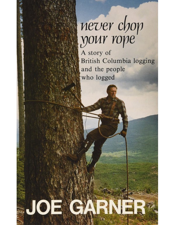 Never chop your rope: A story of British Columbia ...