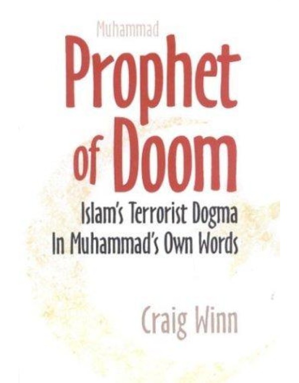 PROPHET OF DOOM: ISLAM'S TERRORIST DOGMA IN MUHAMM...