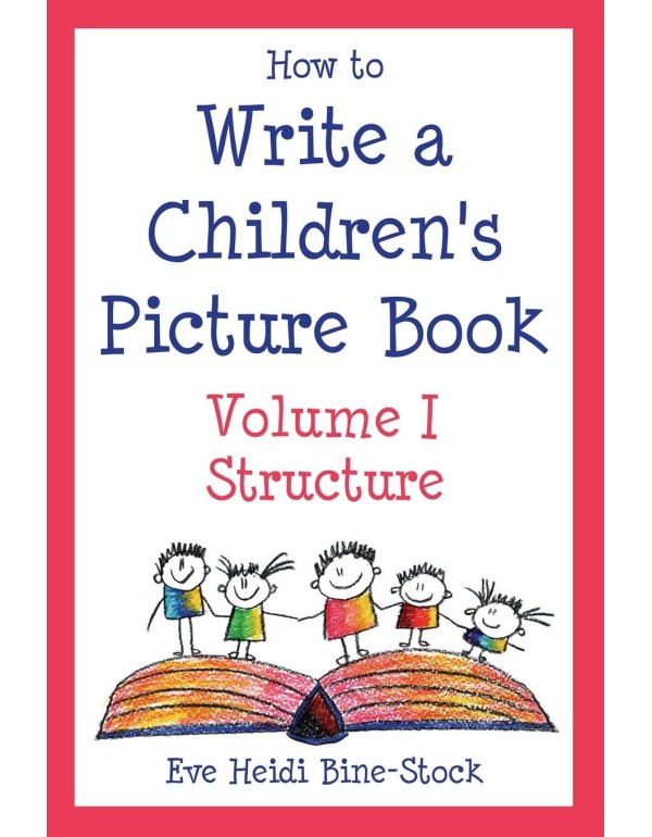 How to Write a Children's Picture Book, Vol. 1: St...