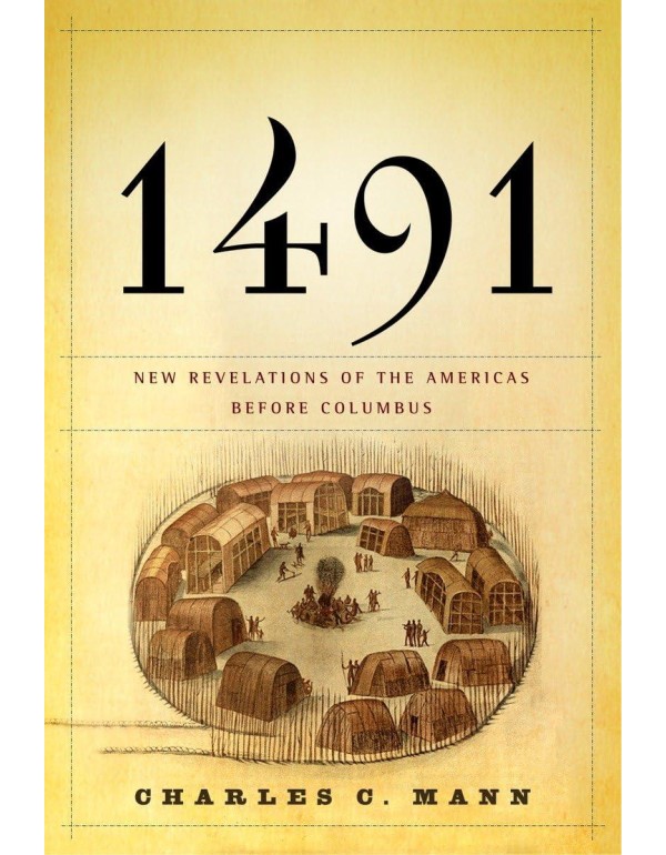 1491: New Revelations of the Americas Before Colum...