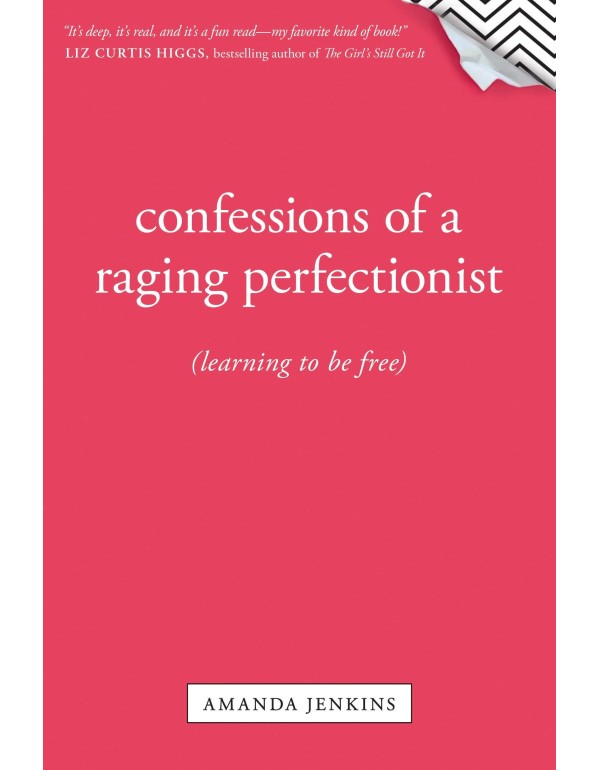 Confessions of a Raging Perfectionist: Learning to...