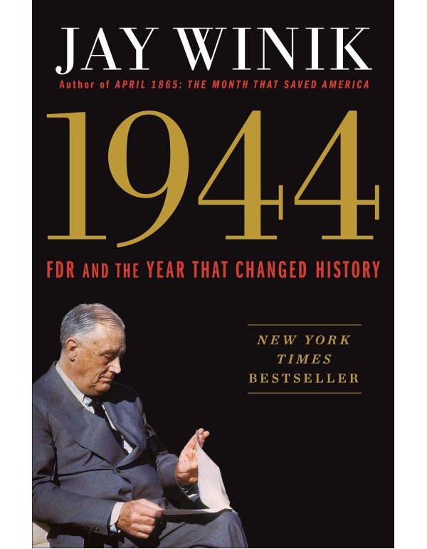 1944: FDR and the Year That Changed History