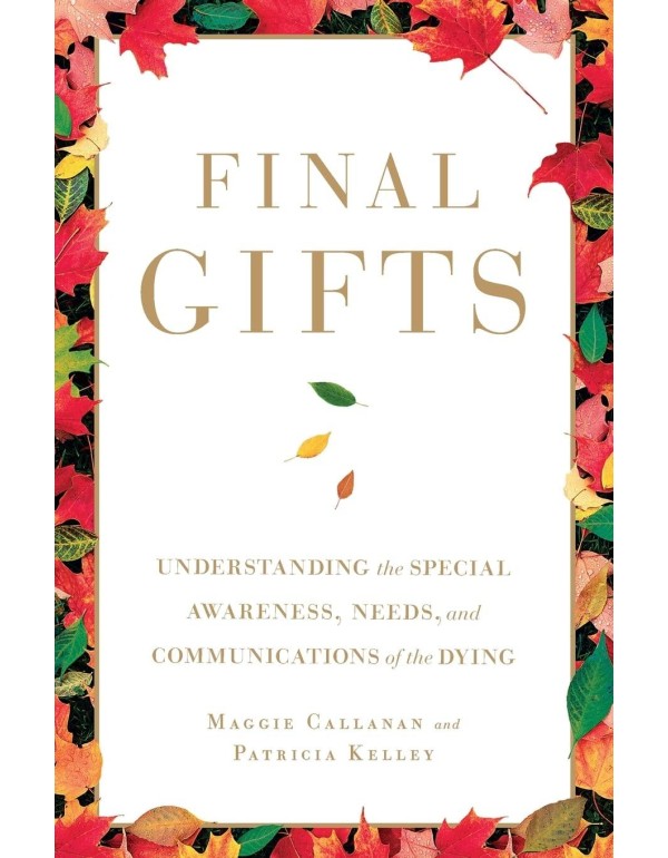 Final Gifts: Understanding the Special Awareness, ...