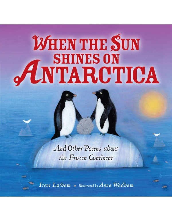 When the Sun Shines on Antarctica: And Other Poems...