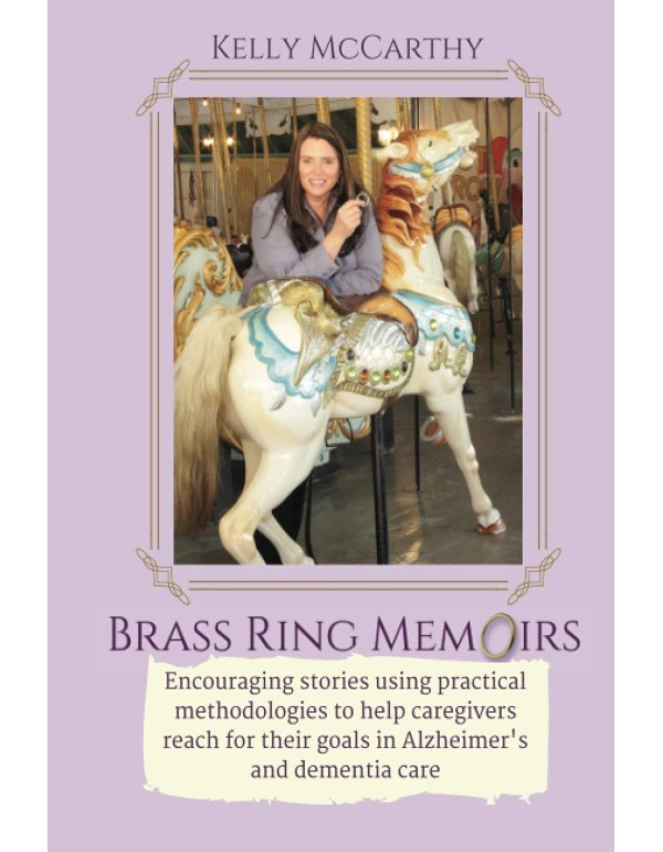 Brass Ring Memoirs: Encouraging stories using prac...