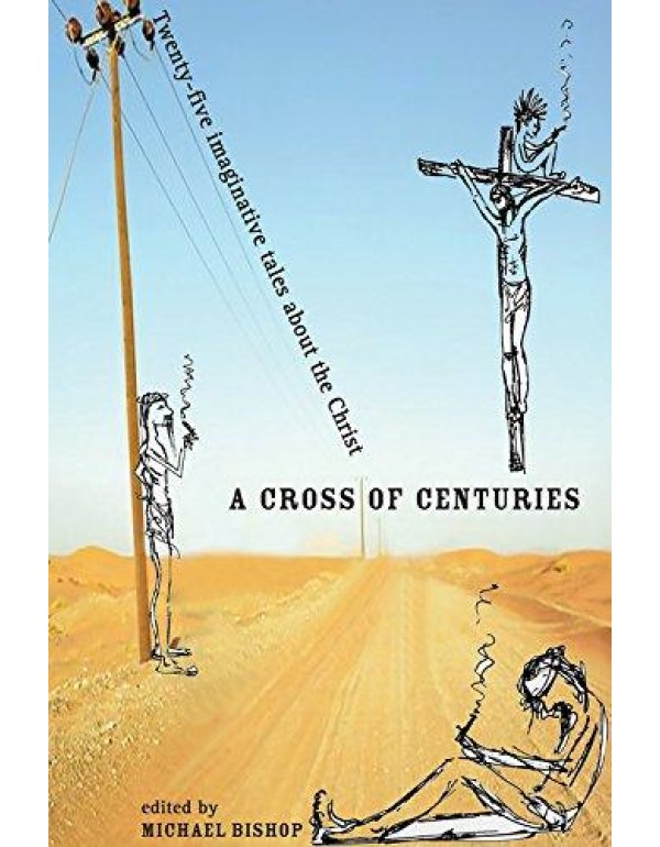 A Cross of Centuries: Twenty-five Imaginative Tale...