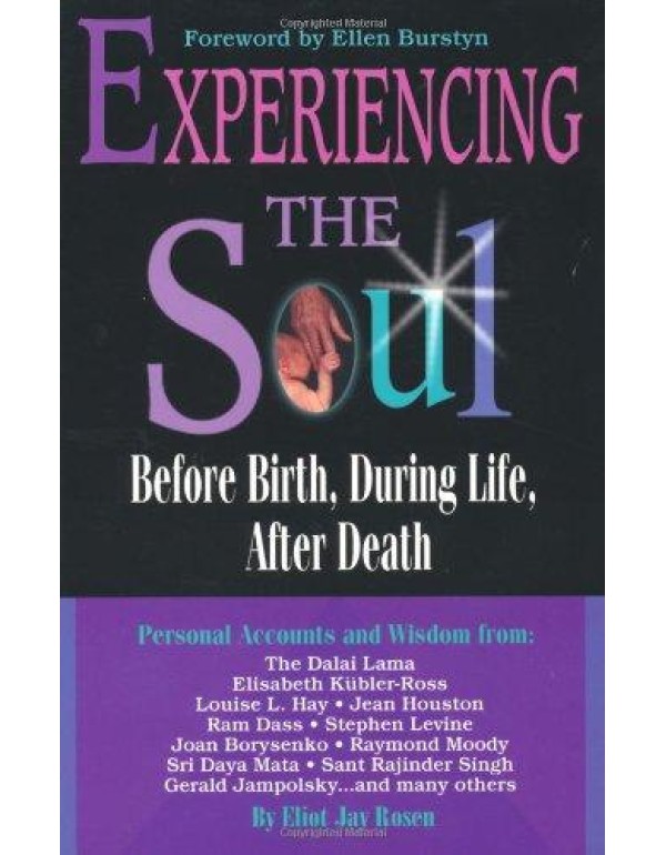 Experiencing the Soul: Before Birth, During Life, ...