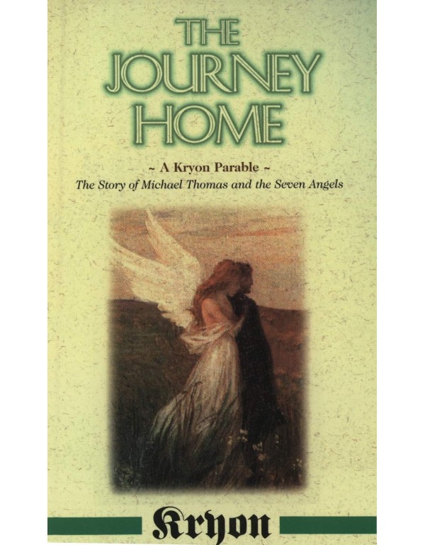 The Journey Home: A Kryon Parable: The Story of Mi...