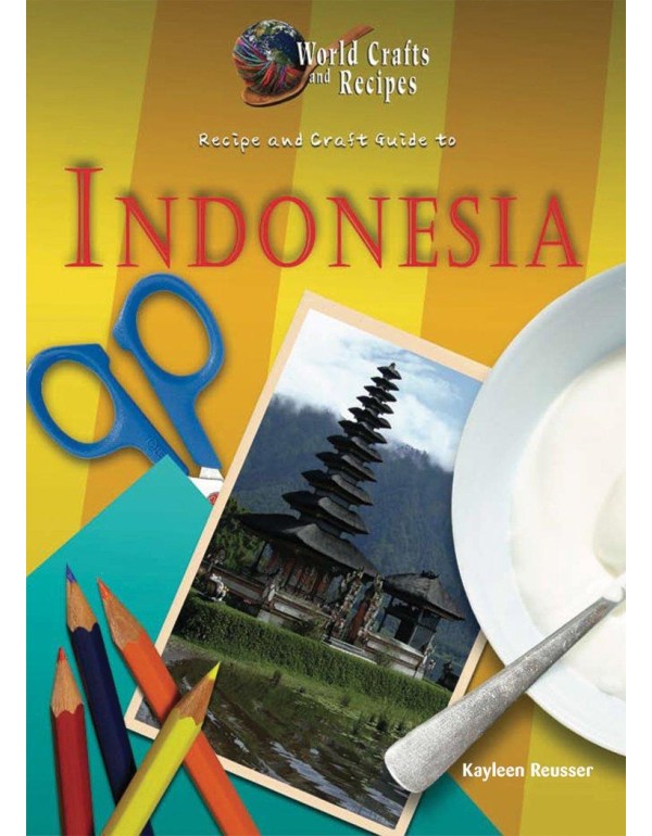 Recipe and Craft Guide to Indonesia (World Crafts ...