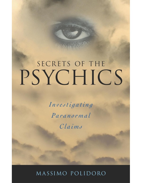 Secrets of the Psychics: Investigating Paranormal ...