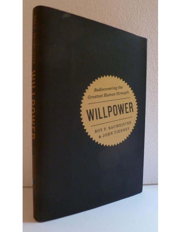 Willpower: Rediscovering the Greatest Human Streng...