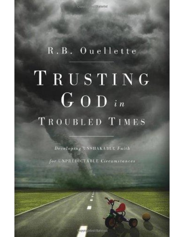 Trusting God in Troubled Times: Developing unshaka...