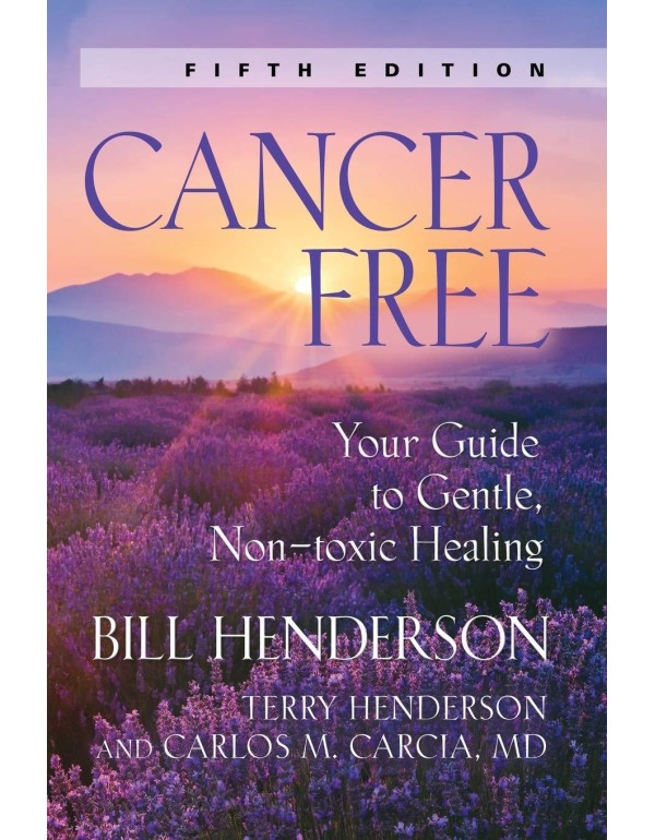 Cancer-Free: Your Guide to Gentle, Non-toxic Heali...