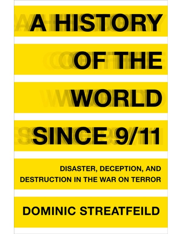 A History of the World Since 9/11: Disaster, Decep...