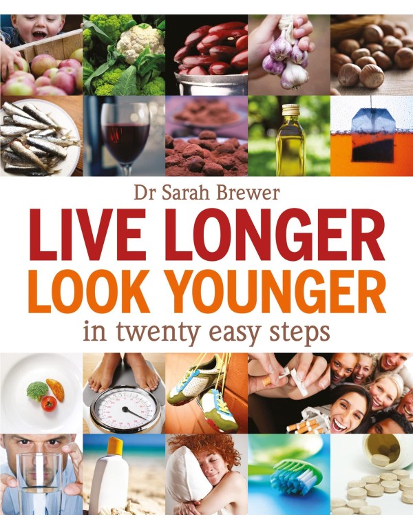 Live Longer, Look Younger: in Twenty Easy Steps