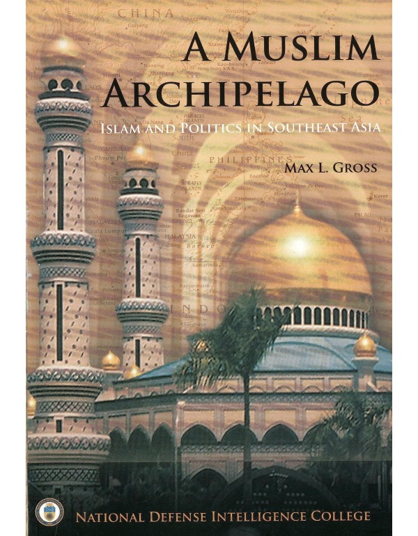 A Muslim Archipelago: Islam and Politics in Southe...